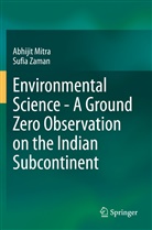 Abhiji Mitra, Abhijit Mitra, Sufia Zaman - Environmental Science - A Ground Zero Observation on the Indian Subcontinent