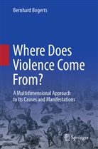 Bernhard Bogerts - Where Does Violence Come From?