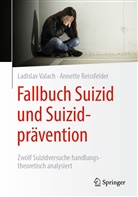 Annette Reissfelder, Valach, Ladisla Valach, Ladislav Valach, Ladislav (Dr. phil.) Valach - Fallbuch Suizid und Suizidprävention