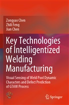 Jian Chen, Zongya Chen, Zongyao Chen, Zhil Feng, Zhili Feng - Key Technologies of Intelligentized Welding Manufacturing