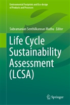 Subramanian Senthilkannan Muthu, Subramania Senthilkannan Muthu, Subramanian Senthilkannan Muthu - Life Cycle Sustainability Assessment (LCSA)