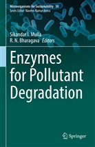 R. N. Bharagava, Sikanda I Mulla, Sikandar I Mulla, Sikandar I. Mulla, N Bharagava, N Bharagava - Enzymes for Pollutant Degradation