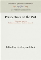 Geoffrey A Clark, Geoffrey A. Clark - Perspectives on the Past