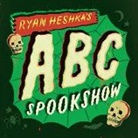 Ryan Heshka - Ryan Heshka's ABC Spookshow