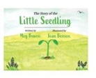 Meg Bowen, Joan Benson - The Story of the Little Seedling