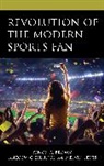 Kenon A. Billings Brown, Andrew C. Billings, Billings Andrew C., Kenon A. Brown, Melvin Lewis, Lewis Melvin - Revolution of the Modern Sports Fan