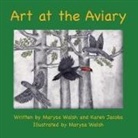 Karen Jacobs, Marysa Walsh - Art at the Aviary