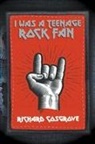Richard Cosgrove - I Was a Teenage Rock Fan