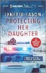 Lynette Eason, Lynette/ Scott Eason, Laura Scott - Protecting Her Daughter / Under the Lawman's Protection
