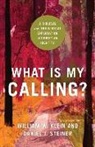 William W Klein, William W. Klein, Daniel J Steiner, Daniel J. Steiner - What Is My Calling? – A Biblical and Theological Exploration of Christian Identity