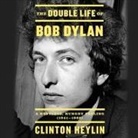 Clinton Heylin, Kevin Stillwell - The Double Life of Bob Dylan Lib/E: A Restless, Hungry Feeling, 1941-1966 (Audio book)