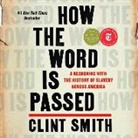 Clint Smith, Clint Smith - How the Word Is Passed Lib/E: A Reckoning with the History of Slavery Across America (Audio book)