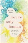 Kelly M Kapic, Kelly M. Kapic - You're Only Human