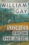 William Gay - Stories from the Attic