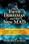 Harlan Ullman, Harlan K Ullman, Harlan K. Ullman - The Fifth Horseman and the New MAD