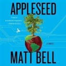 Matt Bell, Mark Bramhall - Appleseed Lib/E (Audio book)