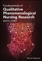 B Cypress, Brigitte S Cypress, Brigitte S. Cypress - Fundamentals of Qualitative Phenomenological Nursing Research
