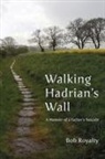 Royalty Bob Royalty, Bob Royalty - Walking Hadrian's Wall