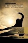 James Foster - Understanding Self- Discipline