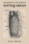 Scott A. McLean - Memoir of a Victorian Antiquarian