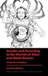 Amanda Digioia, Amanda (University College London School of Slavonic and East European Studies (SSEES) DiGioia, Samantha Holland - Gender and Parenting in the Worlds of Alien and Blade Runner