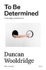 Duncan Wooldridge, Duncan Wooldrige - To Be Determined
