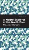 Matthew Henson - A Negro Explorer at the North Pole