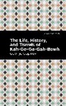 George Copway, Copway George - The Life, History and Travels of Kah-Ge-Ga-Gah-Bowh