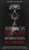 Blake Aguilar - Los Asesinos Seriales más Impactantes de la Historia