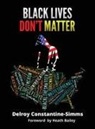 Delroy Constantine- Simms - BLACK LIVES DON'T MATTER