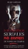 Blake Aguilar - Los Asesinos Seriales más Brutales de Todos los Tiempos