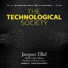 Jacques Ellul - The Technological Society Lib/E (Hörbuch)