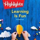 Highlights for Children, Various Narrators - Learning Is Fun Collection Lib/E (Hörbuch)