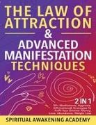 Spiritual Awakening Academy - The Law Of Attraction & Advanced Manifestation Techniques (2 in 1)