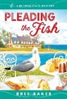Bree Baker - Pleading the Fish