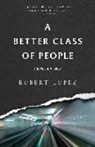 Robert Lopez - A Better Class of People