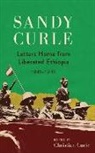 Christian Curle - Sandy Curle: Letters home from liberated Ethiopia 1941-1945