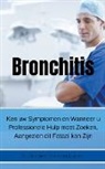 Gustavo Espinosa Juarez - Bronchitis Ken uw Symptomen en Wanneer u Professionele Hulp moet Zoeken, Aangezien dit Fataal kan Zijn