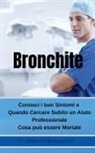 Gustavo Espinosa Juarez - Bronchite Conosci i tuoi Sintomi e Quando Cercare Subito un Aiuto Professionale Cosa può essere Mortale