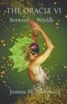 Joanna M. Pilatowicz - The Oracle VI - Between Worlds