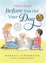 Margrit Strohmaier, Claudia Gadotti - What to Know Before You Get Your Dog