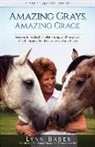 Lynn Baber - Amazing Grays, Amazing Grace: Lessons in Leadership, Relationship, and the Power of Faith Inspired by the Love of God and Horses