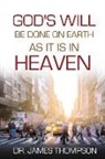 James Thompson - God's Will Be Done On Earth As It Is In Heaven