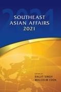 Malcolm Cook, Daljit Singh - Southeast Asian Affairs 2021
