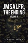 Johnnie Adams - Jmsalfr, the Ending Volume Iii
