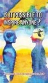 Antonio Evaristo Morales-Pita, PhD Morales-Pita - Is It Possible to Inspire Anyone?