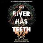 Erica Waters, Katherine Littrell, Sura Siu - The River Has Teeth Lib/E (Audio book)
