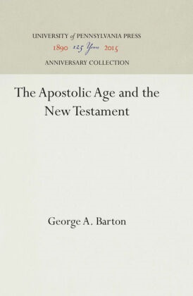 George A Barton, George A. Barton - The Apostolic Age and the New Testament