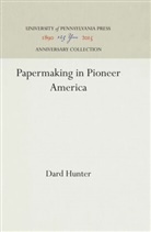 Dard Hunter - Papermaking in Pioneer America