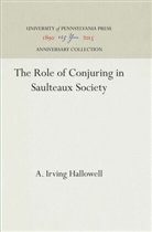 A Irving Hallowell, A. Irving Hallowell - The Role of Conjuring in Saulteaux Society